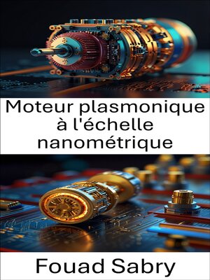 cover image of Moteur plasmonique à l'échelle nanométrique